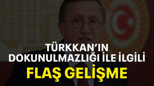 Türkkan’ın dokunulmazlığı ile ilgili flaş gelişme